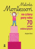 Metoda Montessori na cztery pory roku. Autor: Ekert Brigitte. SmakLiter.pl Okładka książki Metoda Montessori na cztery pory roku