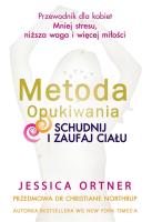Metoda Opukiwania. Schudnij i Zaufaj Ciału wyd.2. Autor: Ortner Jessica. SmakLiter.pl Okładka książki Metoda Opukiwania. Schudnij i Zaufaj Ciału wyd.2