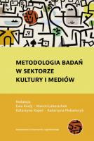 Metodologia badań w sektorze kultury i mediów. Autor:   Praca zbiorowa. SmakLiter.pl Okładka książki Metodologia badań w sektorze kultury i mediów