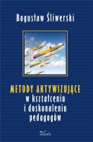 Metody aktywizujące w kształceniu i doskonaleniu... Autor: Bogusław Śliwerski. SmakLiter.pl Okładka książki Metody aktywizujące w kształceniu i doskonaleniu..