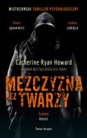 Mężczyzna bez twarzy. Autor: Howard Catherine Ryan, Szymon Kołodziejski. SmakLiter.pl Okładka książki Mężczyzna bez twarzy
