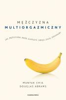 Mężczyzna multiorgazmiczny. Autor: Mantak Chia, Abrams Douglas Carlton. SmakLiter.pl Okładka książki Mężczyzna multiorgazmiczny