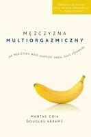 Mężczyzna multiorgazmiczny. Autor: Mantak Chia, Abrams Douglas Carlton, Radosław Mad. SmakLiter.pl Okładka książki Mężczyzna multiorgazmiczny