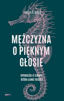 Mężczyzna o pięknym głosie. Opowieści o terapii, która łamie reguły. Autor: Lillian B. Rubin. SmakLiter.pl Okładka książki Mężczyzna o pięknym głosie. Opowieści o terapii, która łamie reguły
