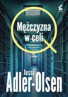 Mężczyzna w celi. Departament Q. Tom 10. Autor: Adler-Olsen Jussi. SmakLiter.pl Okładka książki Mężczyzna w celi. Departament Q. Tom 10