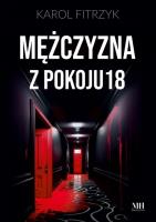 Mężczyzna z pokoju 18. Autor: Karol Fitrzyk. SmakLiter.pl Okładka książki Mężczyzna z pokoju 18