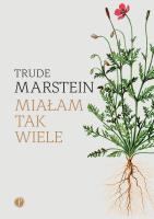Miałam tak wiele. Autor: Trude Marstein. SmakLiter.pl Okładka książki Miałam tak wiele