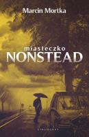 Miasteczko Nonstead - uszkodzone. Autor: Mortka Marcin. SmakLiter.pl Okładka książki Miasteczko Nonstead - uszkodzone