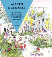 Miasto dla dzieci. Autor: Tim Gill. SmakLiter.pl Okładka książki Miasto dla dzieci