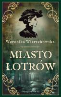 Miasto łotrów. Autor: Wierzchowska Weronika. SmakLiter.pl Okładka książki Miasto łotrów