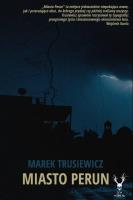 Miasto Perun. Autor: Marek Trusiewicz. SmakLiter.pl Okładka książki Miasto Perun