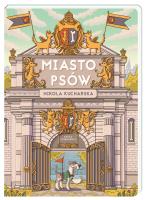 Miasto Psów. Autor: Nikola Kucharska. SmakLiter.pl Okładka książki Miasto Psów
