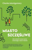 Miasto szczęśliwe. Autor: Charles Montgomery. SmakLiter.pl Okładka książki Miasto szczęśliwe