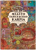 Miasto Tańczącego Karpia. Autor: Mizielińska Aleksandra, Mizieliński Daniel. SmakLiter.pl Okładka książki Miasto Tańczącego Karpia
