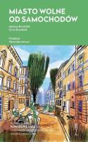 Miasto wolne od samochodów. Autor: Melissa Bruntlett i Chris Bruntlett. SmakLiter.pl Okładka książki Miasto wolne od samochodów