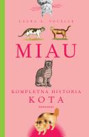 Miau. Kompletna historia kota. Autor: L.A. Vocelle. SmakLiter.pl Okładka książki Miau. Kompletna historia kota