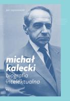 Michał Kalecki. Biografia intelektualna. Autor: Toporowski Jan. SmakLiter.pl Okładka książki Michał Kalecki. Biografia intelektualna