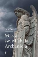 Miecz św. Michała Archanioła. Autor: Żak Artur. SmakLiter.pl Okładka książki Miecz św. Michała Archanioła