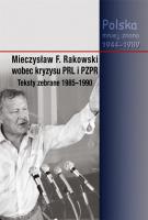 Mieczysław F. Rakowski wobec kryzysu PRL i PZPR. Autor: red. Piotr Swacha, Wojnicki Jacek. SmakLiter.pl Okładka książki Mieczysław F. Rakowski wobec kryzysu PRL i PZPR