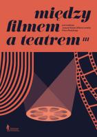 Między filmem a teatrem III. Autor: Justyna Kowal, Milan Lesiak, Rudzki Piotr. SmakLiter.pl Okładka książki Między filmem a teatrem III
