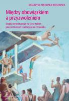 Między obowiązkiem a przyzwolenienim. Autor: Sękowska-Kozłowska Katarzyna. SmakLiter.pl Okładka książki Między obowiązkiem a przyzwolenienim