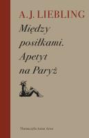 Między posiłkami. Apetyt na Paryż. Autor: A. J. Liebling. SmakLiter.pl Okładka książki Między posiłkami. Apetyt na Paryż
