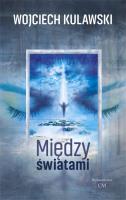 Między światami. Autor: Wojciech Kulawski. SmakLiter.pl Okładka książki Między światami