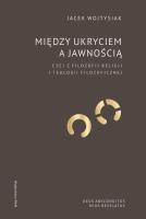 Między ukryciem a jawnością. Autor: Wojtysiak Jacek. SmakLiter.pl Okładka książki Między ukryciem a jawnością
