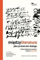 Okładka książki Międzyliteratura jako przestrzeń dialogu. Studia dedykowane pamięci Profesor Anny Pilch