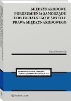 Okładka książki Międzynarodowe porozumienia polskiego samorządu terytorialnego w świetle prawa międzynarodowego