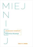 Miej mniej. Jak żyć prosto i szczęśliwie?. Autor: Natalia Kraus - Kowalczyk. SmakLiter.pl Okładka książki Miej mniej. Jak żyć prosto i szczęśliwie?