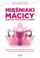 Mięśniaki macicy - diagnoza i samodzielne leczenie. Autor: Ingrid Gerhard. SmakLiter.pl Okładka książki Mięśniaki macicy - diagnoza i samodzielne leczenie