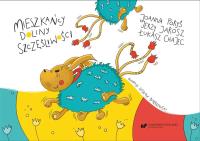 Mieszkańcy Doliny Szczęśliwości. Autor: Joanna Foryś, Jerzy Jarosz, Łukasz Chajec. SmakLiter.pl Okładka książki Mieszkańcy Doliny Szczęśliwości