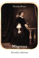 Migrena Kronika rodzinna. Autor: Braun Monika. SmakLiter.pl Okładka książki Migrena Kronika rodzinna