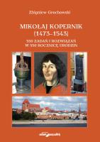 Mikołaj Kopernik (1473-1543). 550 zadań i rozwiązań w 550 rocznicę urodzin. Autor: Grochowski Zbigniew. SmakLiter.pl Okładka książki Mikołaj Kopernik (1473-1543). 550 zadań i rozwiązań w 550 rocznicę urodzin