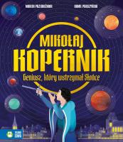 Mikołaj Kopernik. Geniusz, który wstrzymał Słońce. Autor: Marcin Przewoźniak, Kamil Pruszyński. SmakLiter.pl Okładka książki Mikołaj Kopernik. Geniusz, który wstrzymał Słońce