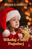 Mikołaj z ulicy Pogodnej. Autor: Joanna Szarańska. SmakLiter.pl Okładka książki Mikołaj z ulicy Pogodnej