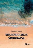 Mikrobiologia środowisk. Autor: Błaszczyk Mieczysław K.. SmakLiter.pl Okładka książki Mikrobiologia środowisk