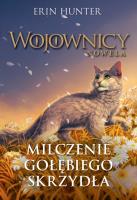 Milczenie Gołębiego Skrzydła. Wojownicy. Nowela. Autor: Erin Hunter. SmakLiter.pl Okładka książki Milczenie Gołębiego Skrzydła. Wojownicy. Nowela