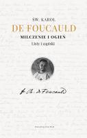 Milczenie i ogień. Listy i zapiski. Autor: Karol de Foucauld, Teresa Micewicz. SmakLiter.pl Okładka książki Milczenie i ogień. Listy i zapiski