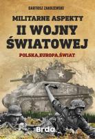 Militarne aspekty II wojny światowej. Autor: Bartosz Zakrzewski. SmakLiter.pl Okładka książki Militarne aspekty II wojny światowej