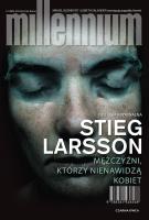 Millennium T.1 Mężczyźni, którzy nienawidzą... Autor: Stieg Larsson, Beata Walczak-Larsson. SmakLiter.pl Okładka książki Millennium T.1 Mężczyźni, którzy nienawidzą..