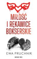 Miłość i rękawice bokserskie. Autor: EWA PRUCHNIK. SmakLiter.pl Okładka książki Miłość i rękawice bokserskie