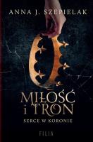 Miłość i tron. Autor: Szepielak Anna J.. SmakLiter.pl Okładka książki Miłość i tron