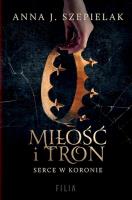 Miłość i tron wyd. kieszonkowe. Autor: Szepielak Anna J.. SmakLiter.pl Okładka książki Miłość i tron wyd. kieszonkowe
