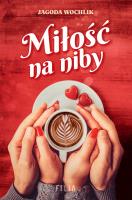 Miłość na niby. Autor: Wochlik Jagoda. SmakLiter.pl Okładka książki Miłość na niby