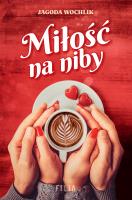 Miłość na niby. Autor: Wochlik Jagoda. SmakLiter.pl Okładka książki Miłość na niby