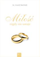 Miłość nigdy nie ustaje. Album ślubny. Autor: Smoliński Leszek. SmakLiter.pl Okładka książki Miłość nigdy nie ustaje. Album ślubny