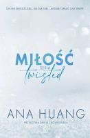 Miłość Seria Twisted. Autor: Huang Ana. SmakLiter.pl Okładka książki Miłość Seria Twisted