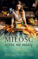 Miłość szyta na miarę. Autor: Wiśniewska Paulina. SmakLiter.pl Okładka książki Miłość szyta na miarę